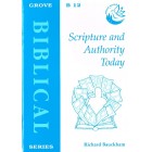 Grove Biblical - B12 - Scripture And Authority Today By Richard Bauckham